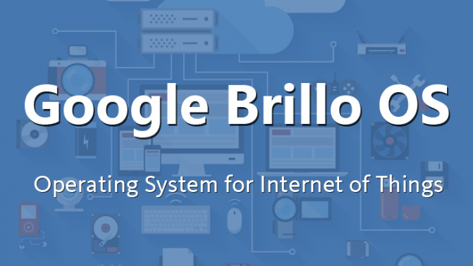 Google-brillo-operating-system-for-internet-of-things