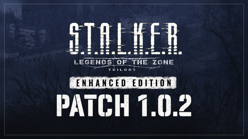 S.T.A.L.K.E.R. Legends of the Zone Enhanced Edition trilogy received patch 1.0.2. — fixes graphics and controls on PC