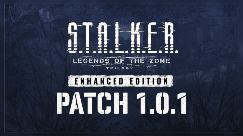 S.T.A.L.K.E.R. Legends of the Zone Enhanced Edition trilogy received patch 1.0.1. — technical fixes
